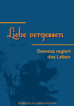 Liebe vergessen - Demenz regiert das Leben