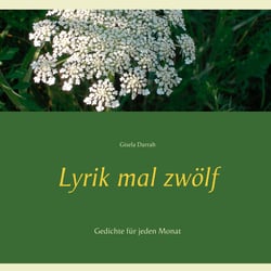 Lyrik mal zwölf - Gedichte für jeden Monat