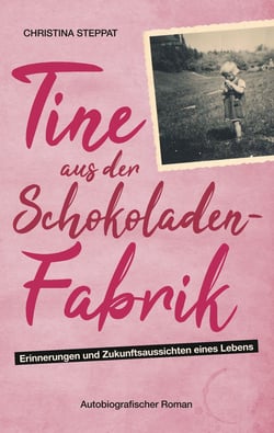 Tine aus der Schokoladenfabrik - Autobiografischer Roman