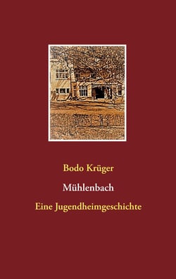 Mühlenbach - Eine Jugendheimgeschichte