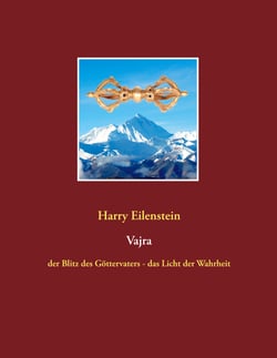 Vajra - der Blitz des Göttervaters - das Licht der Wahrheit