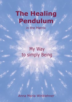 The Healing Pendulum in the Matrix - My Way to simply Being