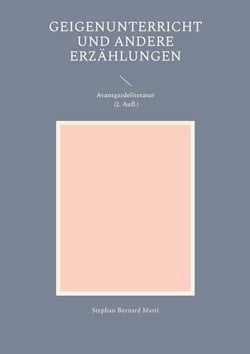 Geigenunterricht und andere Erzählungen - Avantgardeliteratur (2. Aufl.)