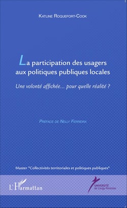 La participation des usagers aux politiques publiques locales - Une volonté affichée... pour quelle réalité?