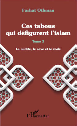 Ces tabous qui défigurent l'islam - Tome 3 - La nudité, le sexe et le voile