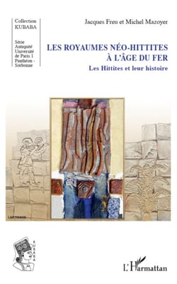 Les royaumes néo-hittites à l'âge du fer - Les Hittites et leur histoire
