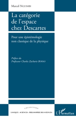 La catégorie de l'espace chez Descartes - Pour une épistémologie non classique de la physique