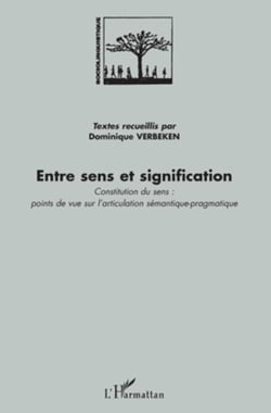 Entre sens et signification - Constitution du sens : points de vue sur l'articulation sémantique-pragmatique