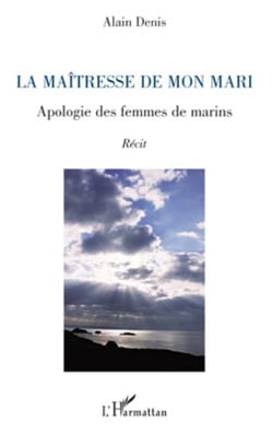 La maîtresse de mon mari - Apologie des femmes de marins - Récit