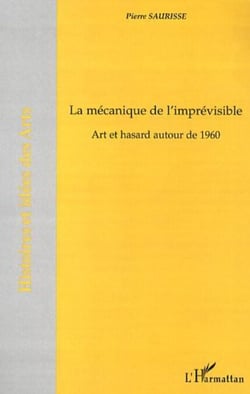 La mécanique de l'imprévisible - Art et hasard autour de 1960