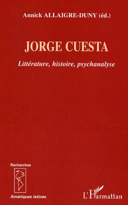 Jorge Cuesta - Littérature, histoire, psychanalyse