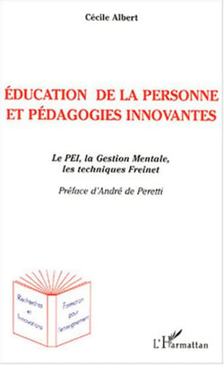 Education de la personne et pédagogies innovantes - Le PEI, la Gestion Mentale, les techniques Freinet