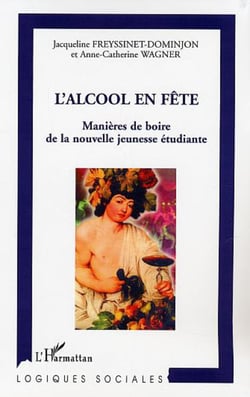 L'ALCOOL EN FÊTE - manières de boire de la nouvelle jeunesse étudiante