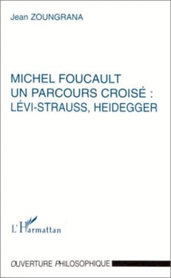 MICHEL FOUCAULT UN PARCOURS CROISÉ : LÉVI-STRAUSS, HEIDEGGER
