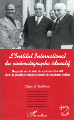 L'INSTITUT INTERNATIONAL DU CINÉMATOGRAPHE ÉDUCATIF - Regards sur le rôle du cinéma éducatif dans la politique internationale du fascisme italien