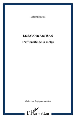 LE SAVOIR ARTISAN - L'efficacité de la mètis