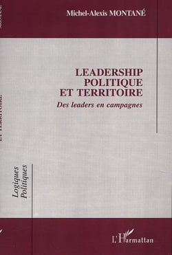 LEADERSHIP POLITIQUE ET TERRITOIRE - Des leaders en campagne