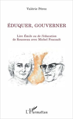 Éduquer, gouverner - Lire <em>Émile ou de l'éducation</em> de Rousseau avec Michel Foucault