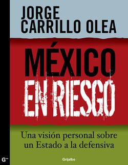México en riesgo - Una visión personal sobre un Estado a la defensiva