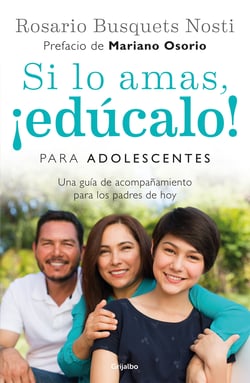 Si lo amas, ¡edúcalo! Para adolescentes - Una guía de acompañamiento para los padres de hoy