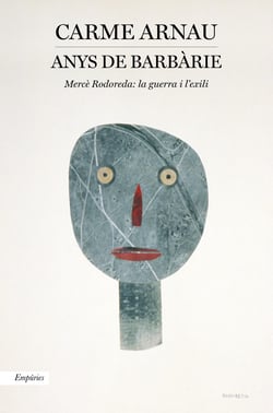 Anys de barbàrie - Mercè Rodoreda: la guerra i l'exili
