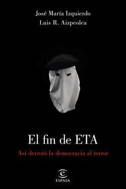 El fin de ETA - Así derrotó la democrácia al terror