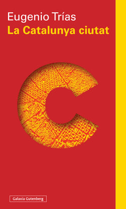 La Catalunya ciutat - El pensament cívic a l'obra de Maragall i D'Ors