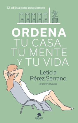 Ordena tu casa, tu mente y tu vida - Di adiós al caos para siempre