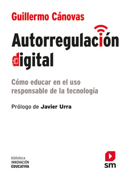 Autorregulación digital - Cómo educar en el uso responsable de la tecnología