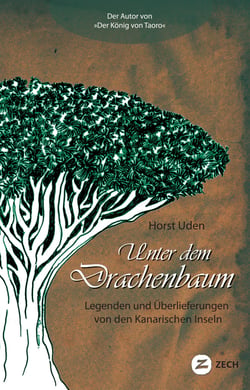 Unter dem Drachenbaum - Legenden und Überlieferungen von den Kanarischen Inseln