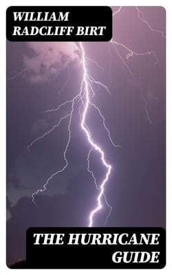 The Hurricane Guide - Being an Attempt to Connect the Rotary Gale or Revolving Storm with Atmospheric Waves