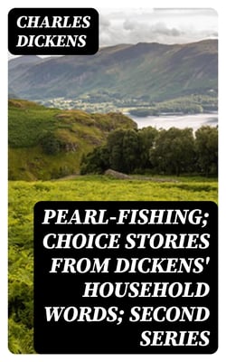 Pearl-Fishing; Choice Stories from Dickens' Household Words; Second Series
