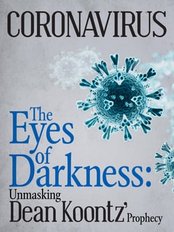 Coronavirus - The Eyes of Darkness: Unmasking Dean Koontz´Prophecy