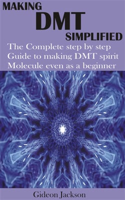 Making Dmt Simplified - The Complete step by step Guide to making DMT spirit Molecule even as a beginner
