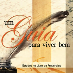 Um guia para viver bem (Revista do aluno) - Estudo no livro de Provérbios