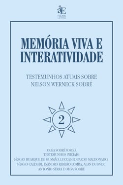 Memória viva e interatividade (vol. 2) - Testemunhos atuais sobre Nelson Werneck Sodré