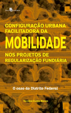 Configuração Urbana Facilitadora da Mobilidade nos Projetos de Regularização Fundiária - O Caso do Distrito Federal