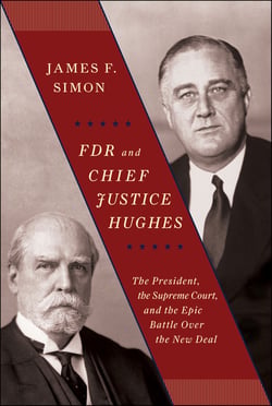 FDR and Chief Justice Hughes - The President, the Supreme Court, and the Epic Battle Over the New Deal