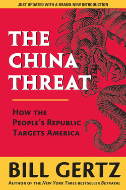 The China Threat - How the People's Republic Targets America