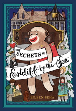 The Secrets of Eastcliff-by-the-Sea - The Story of Annaliese Easterling &amp; Throckmorton, Her Simply Remarkable Sock Monkey