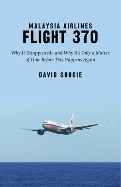 Malaysia Airlines Flight 370 - Why It Disappeared?and Why It?s Only a Matter of Time Before This Happens Again
