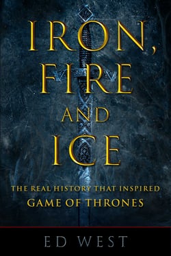 Iron, Fire and Ice - The Real History that Inspired Game of Thrones