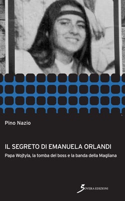Il segreto di Emanuela orlandi - Papa Wojtyla, la tomba del boss e la banda della magliana