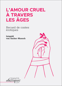 L'Amour cruel à travers les âges - Recueil de contes érotiques