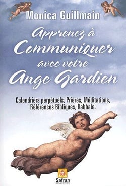 Apprenez à communiquer avec Ange Gardien - calendriers perpétuels, prières, médiations, références bibliques, kabbale