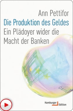 Die Produktion des Geldes - Ein Plädoyer wider die Macht der Banken