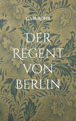 Der Regent von Berlin - Blutlinien-Mächte
