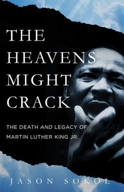 The Heavens Might Crack - The Death and Legacy of Martin Luther King Jr.