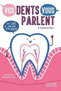 Vos dents vous parlent - Votre santé se joue dans votre bouche