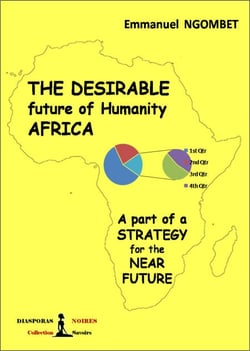 The desirable future of Humanity AFRICA - A part of a STRATEGY for the NEAR FUTURE
